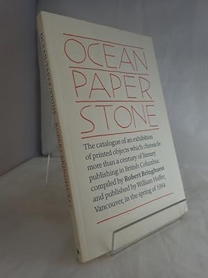 Immagine del venditore per Ocean, Paper, Stone: The Catalogue of an Exhibition of Printed Objects which Chronicle More Than a Century of Literary Publishing in British Columbia venduto da YattonBookShop PBFA