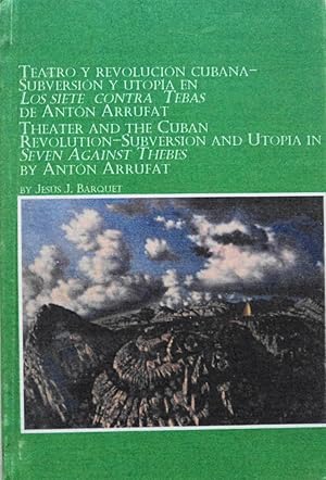 Seller image for Teatro y Revolucion Cubana: Subversion y Utopia En Los Siete Contra Tebas de Anton Arrufat = Theatre and Cuban Revolution: Subversion and Utopia in Seven Against Thebes by Anton Arrufat (Caribbean Studies, 13) for sale by School Haus Books