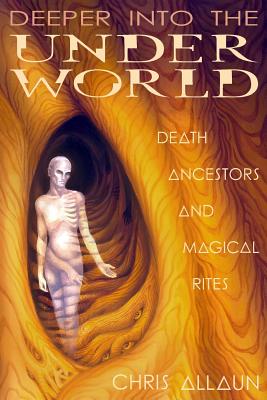 Image du vendeur pour Deeper Into the Underworld: Death, Ancestors & Magical Rites (Paperback or Softback) mis en vente par BargainBookStores