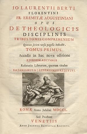 Jo. Laurentii Berti Florentini [.] Opus de theologicis disciplinis tribus tomis comprehensum quor...