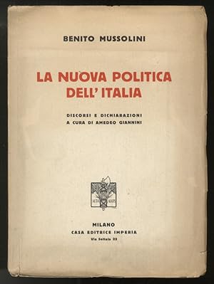 La nuova politica dell'Italia. Discorsi e dichiarazioni a cura di A. Giannini.