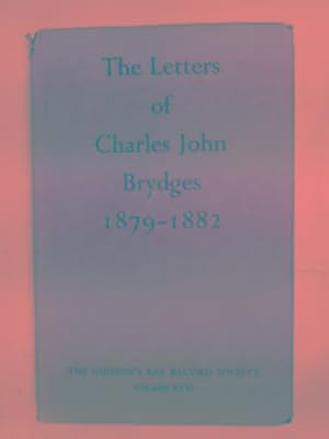 Bild des Verkufers fr The letters of Charles John Brydges: Hudson's Bay Company Land Commissioner zum Verkauf von Cotswold Internet Books