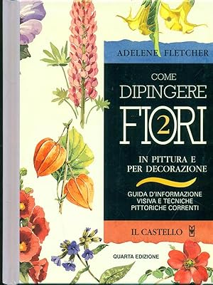 Bild des Verkufers fr Come dipingere fiori vol.2 zum Verkauf von Librodifaccia