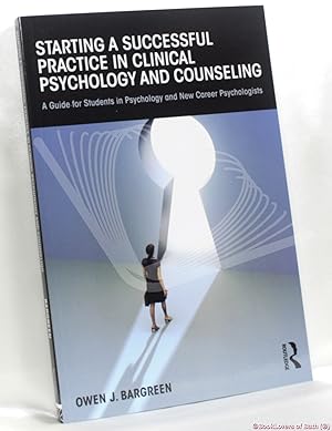 Imagen del vendedor de Starting a Successful Practice in Clinical Psychology and Counseling: A Guide for Students in Psychology and New Career Psychologists a la venta por BookLovers of Bath