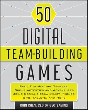 Seller image for 50 Digital Team-Building Games: Fast, Fun Meeting Openers, Group Activities and Adventures Using Social Media, Smart Phones, GPS, Tablets, and More (Paperback or Softback) for sale by BargainBookStores