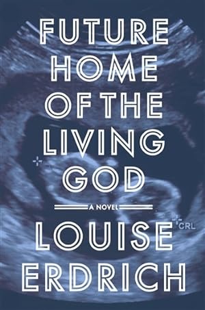 Seller image for Erdrich, Louise | Future Home of the Living God | Signed First Edition Copy for sale by VJ Books
