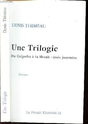 Seller image for UNE TRILOGIE / Du Golgotha  la Shoah : trois journes. for sale by Le-Livre