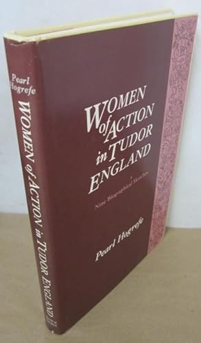 Women of Action in Tudor England: Nine Biographical Sketches