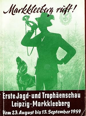 Markkleeberg ruft! Erste Jagd- und Trophäenschau Leipzig-Markkleeberg vom 23. August bis 13. Sept...