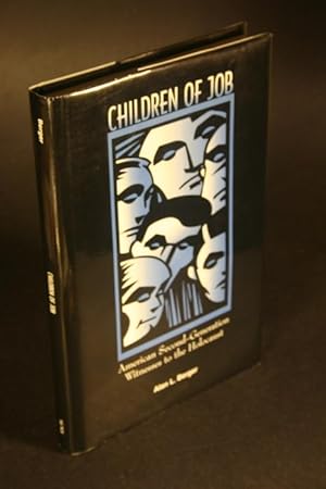 Bild des Verkufers fr Children of Job. American second-generation witnesses to the Holocaus. zum Verkauf von Steven Wolfe Books