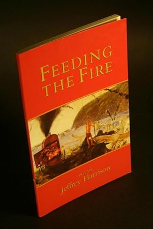 Bild des Verkufers fr Feeding the Fire. Poems. zum Verkauf von Steven Wolfe Books