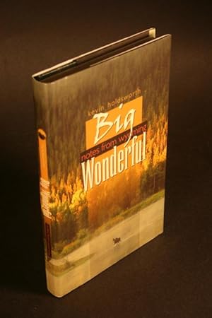 Seller image for Big Wonderful. Notes from Wyoming. for sale by Steven Wolfe Books