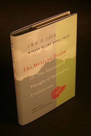 Seller image for The Mexican dream, or, The interrupted thought of Amerindian civilizations. Translated by Teresa Lavender Fagan for sale by Steven Wolfe Books
