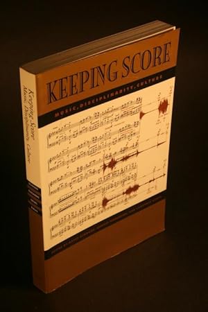 Bild des Verkufers fr Keeping score. Music, disciplinarity, culture. Edited by David Schwarz, Anahid Kassabian, and Lawrence Siegel zum Verkauf von Steven Wolfe Books