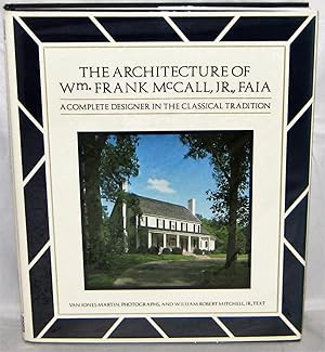 Seller image for The Architecture of Wm. Frank McCall, Jr. , FAIA A Complete Designer in the Classical Tradition for sale by Books About the South