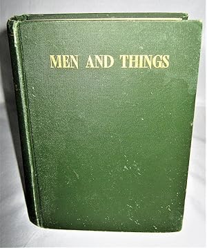 Men and Things: Being Reminiscent, Biographical and Historical