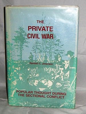 The Private Civil War: Popular Thought During the Sectional Conflict