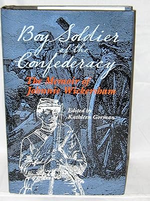 Boy Soldier of the Confederacy: The Memoir of Johnnie Wickersham