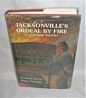 Imagen del vendedor de Jacksonville's Ordeal By Fire: A Civil War History a la venta por Books About the South