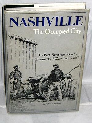 Imagen del vendedor de Nashville, The Occupied City The First Seventeen Months February 16, 1862, to June 30, 1863 a la venta por Books About the South