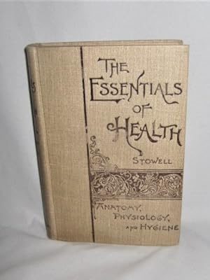 The Essentials of Health A Text Book on Anatomy, Physiology, Hygiene, Alcohol, and Narcotics