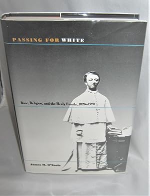 Passing for White: Race, Religion, and the Healy Family, 1820-1920