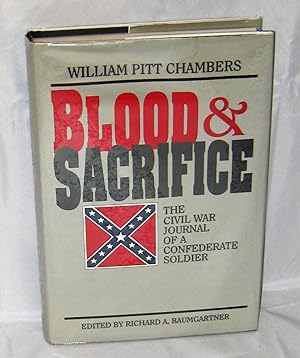 William Pitt Chambers: Blood & Sacrifce The Civil War Journal of a Confederate Soldier