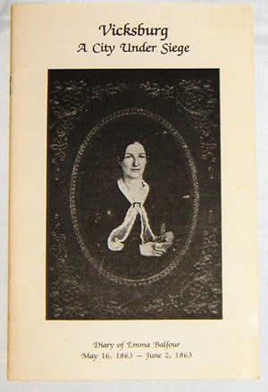 Vicksburg A City Under Siege: Diary of Emma Balfour May 16, 1863-June 2, 1863