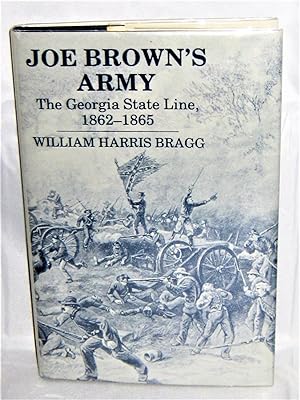 Joe Brown's Army: The Georgia State Line, 1862-1865