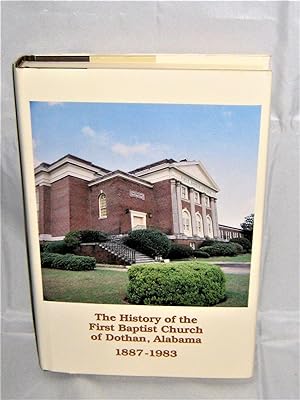 The History of the First Baptist Church of Dothan, Alabama 1887-1983