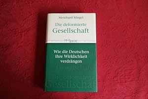Seller image for DIE DEFORMIERTE GESELLSCHAFT. Wie die Deutschen ihre Wirklichkeit verdrngen for sale by INFINIBU KG
