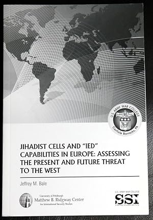 Seller image for Jihadist Cells and 'IED' Capabilities in Europe: Assessing the Present and Future Threat to the West for sale by GuthrieBooks