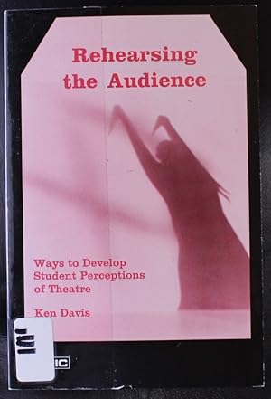 Seller image for Rehearsing the Audience: Ways to Develop Student Perceptions of Theatre for sale by GuthrieBooks