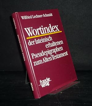 Wortindex der lateinisch erhaltenen Pseudepigraphen zum Alten Testament. Von Wilfried Lechner-Sch...