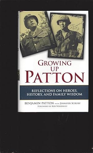 Imagen del vendedor de Growing up Patton: Reflections On Heroes, History, And Family Wisdom (Signed) a la venta por Rareeclectic