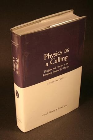 Immagine del venditore per Physics as a calling : discipline and practice in the Knigsberg seminar for physics. venduto da Steven Wolfe Books