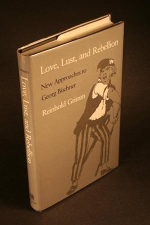 Bild des Verkufers fr Love, lust, and rebellion : new approaches to Georg Bchner. zum Verkauf von Steven Wolfe Books