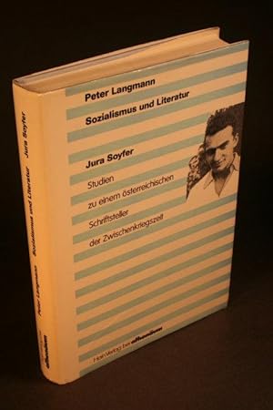 Bild des Verkufers fr Sozialismus und Literatur, Jura Soyfer : Studien zu einem sterreichischen Schriftsteller der Zwischenkriegszeit. zum Verkauf von Steven Wolfe Books