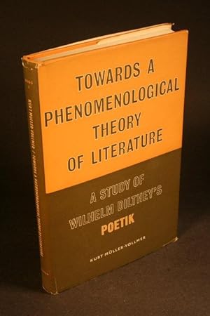 Bild des Verkufers fr Towards a Phenomenological Theory of Literature. A study of Wilhelm Dilthey s Poetik. zum Verkauf von Steven Wolfe Books