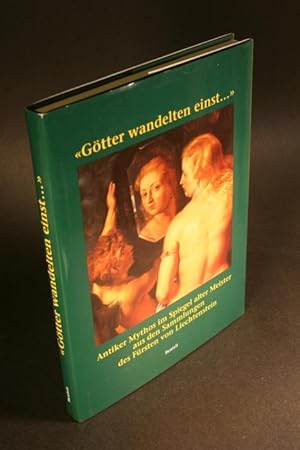 Seller image for "Gtter wandelten einst .". Antiker Mythos im Spiegel alter Meister aus den Sammlungen des Frsten von Liechtenstein. for sale by Steven Wolfe Books