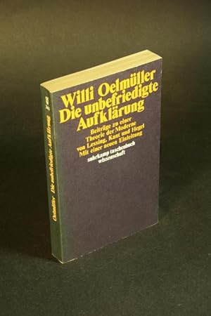 Bild des Verkufers fr Die unbefriedigte Aufklrung : Beitrge zu einer Theorie der Moderne von Lessing, Kant und Hegel, mit einer neuen Einleitung. zum Verkauf von Steven Wolfe Books