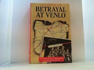 Imagen del vendedor de Betrayal at Venlo. The Secret Story of Appeasement and Treachery, 1939-45. a la venta por Antiquariat Uwe Berg