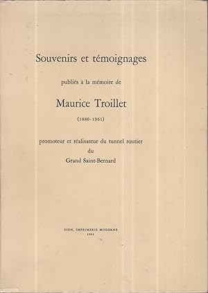 Souvenirs et témoignages publiés à la mémoire de Maurice Troillet (1880-1961) promoteur et réalis...