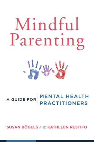 Imagen del vendedor de Mindful Parenting : A Guide for Mental Health Practitioners a la venta por GreatBookPrices