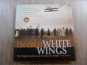 Imagen del vendedor de On Great White Wings The Wright Brothers and the Race for Flight. a la venta por City Basement Books