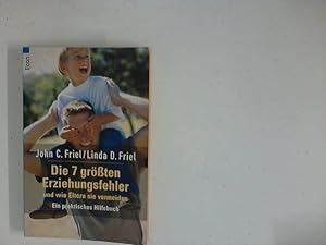 Imagen del vendedor de Die 7 grten Erziehungsfehler und wie Eltern sie vermeiden : ein praktisches Hilfebuch. Linda D. Friel. Aus dem Amerikan. von Katrin Odenberg und Kenzo Fukai / Econ ; 20674 a la venta por ANTIQUARIAT FRDEBUCH Inh.Michael Simon