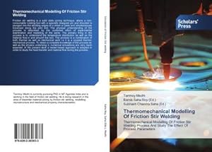 Seller image for Thermomechanical Modelling Of Friction Stir Welding : Thermomechanical Modelling Of Friction Stir Welding Process And Study The Effect Of Process Parameters for sale by AHA-BUCH GmbH