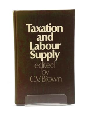 Bild des Verkufers fr Taxation and Labour Supply zum Verkauf von PsychoBabel & Skoob Books