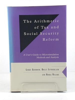Bild des Verkufers fr The Arithmetic of Tax and Social Security Reform: A User's Guide to Microsimulation Methods and Analysis zum Verkauf von PsychoBabel & Skoob Books
