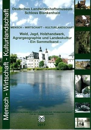 Immagine del venditore per Wald, Jagd, Holzhandwerk, Agrargeographie und Landeskultur - Deutsches Landwirtschaftsmuseum Schloss Blankenhain venduto da Verlag Beier & Beran